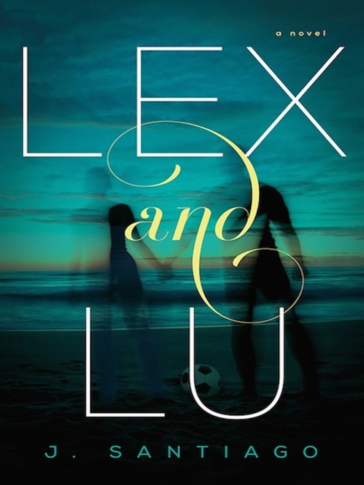 Title details for Lex and Lu by J Santiago - Available